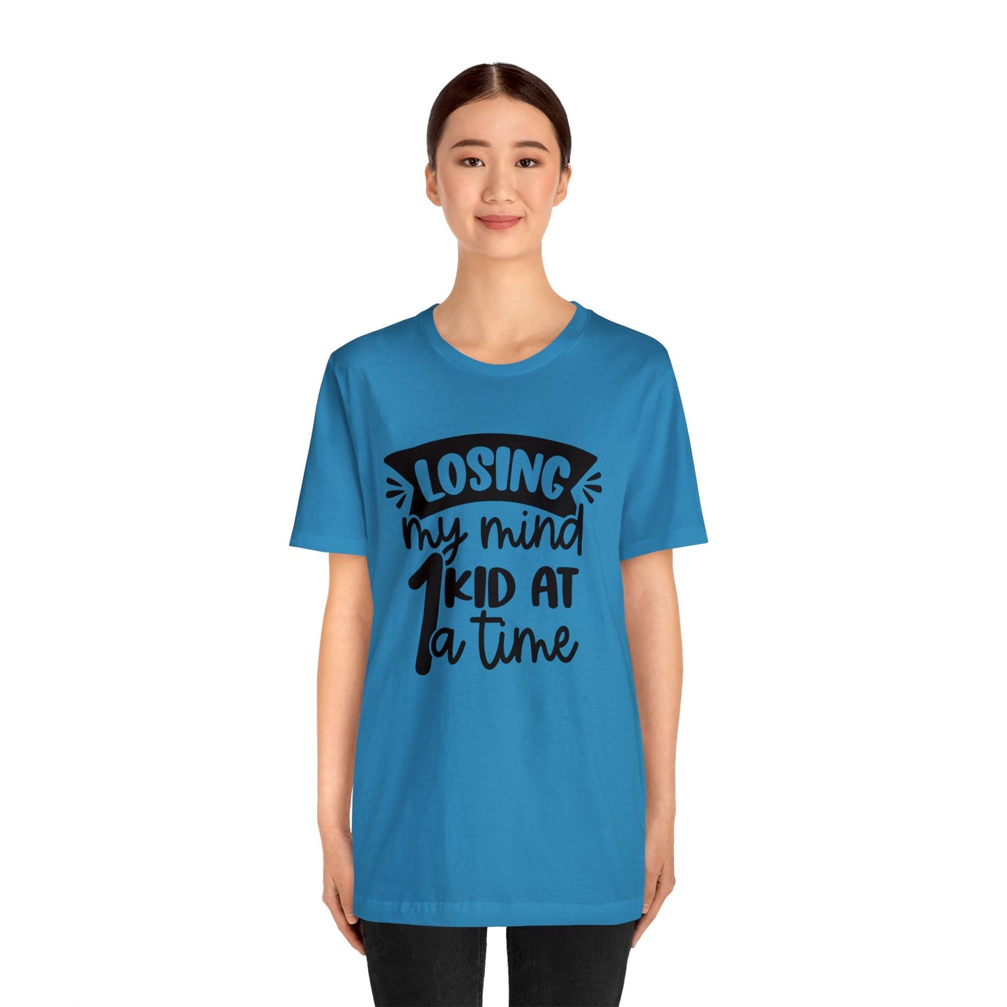 Losing my Mind 1 Kid at a Time short sleeve tshirt