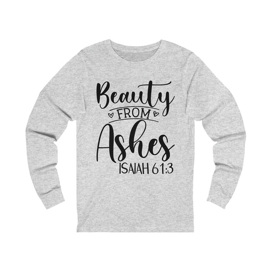 Beauty from Ashes (front) I am Enough (back) Long Sleeve Tshirt