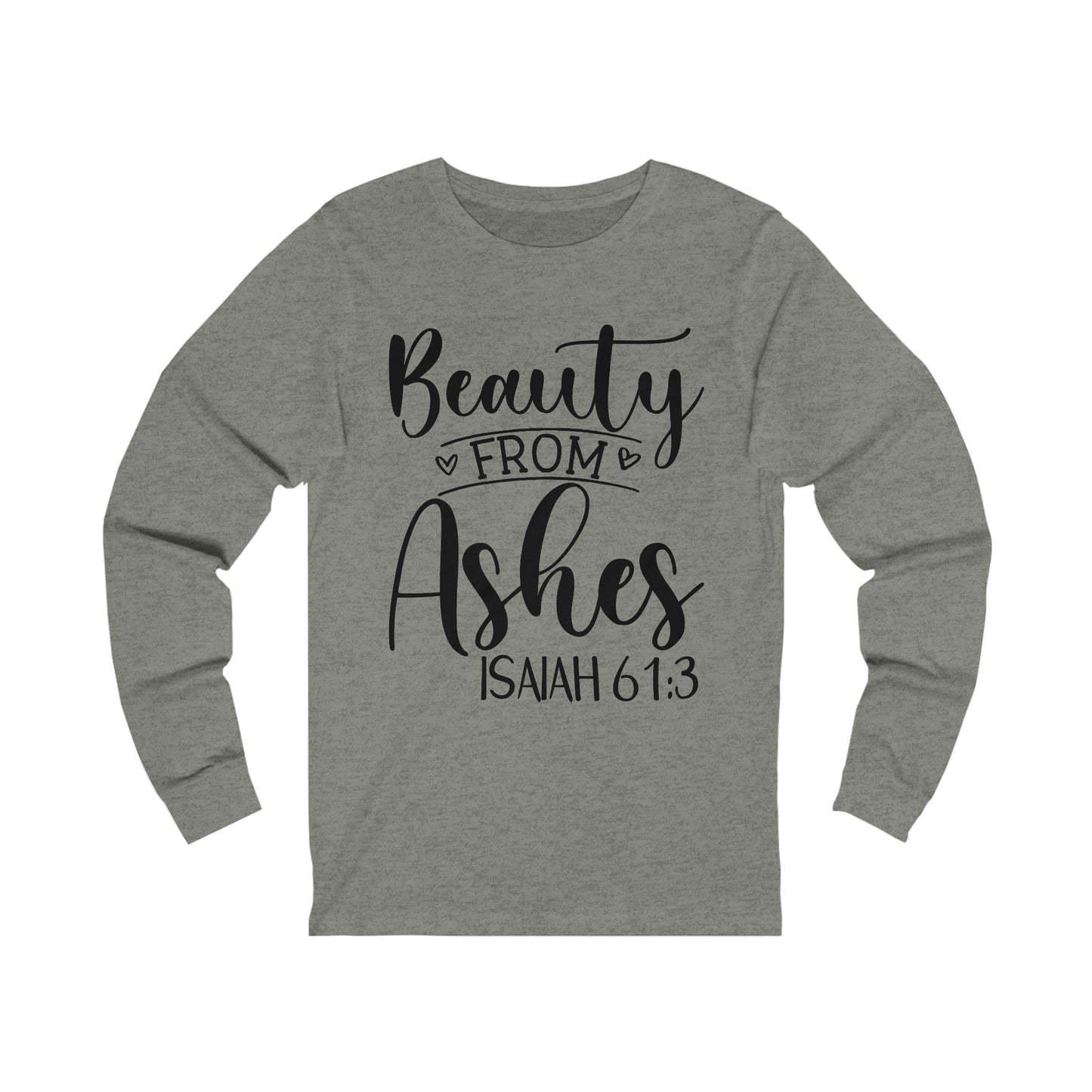 Beauty from Ashes (front) I am Enough (back) Long Sleeve Tshirt