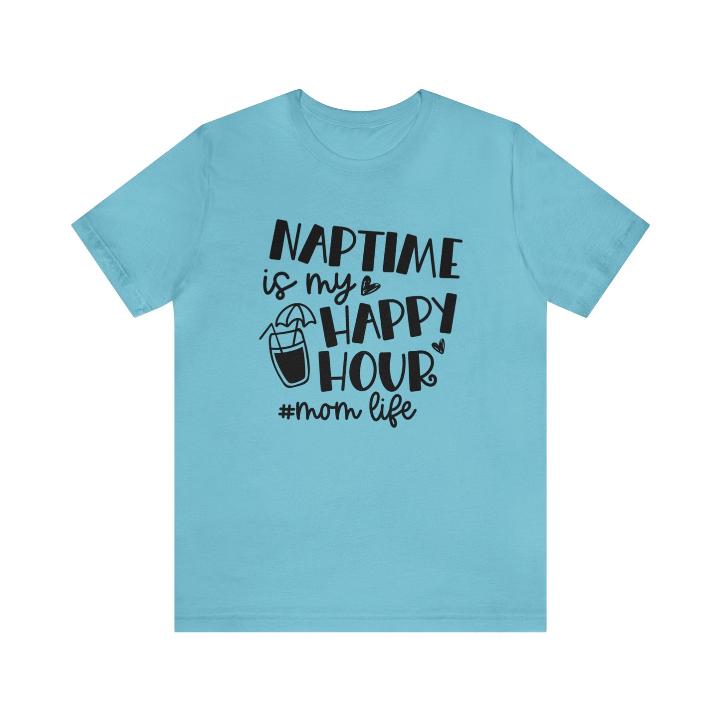 Naptime is my happy hour #momlife short sleeve tshirt