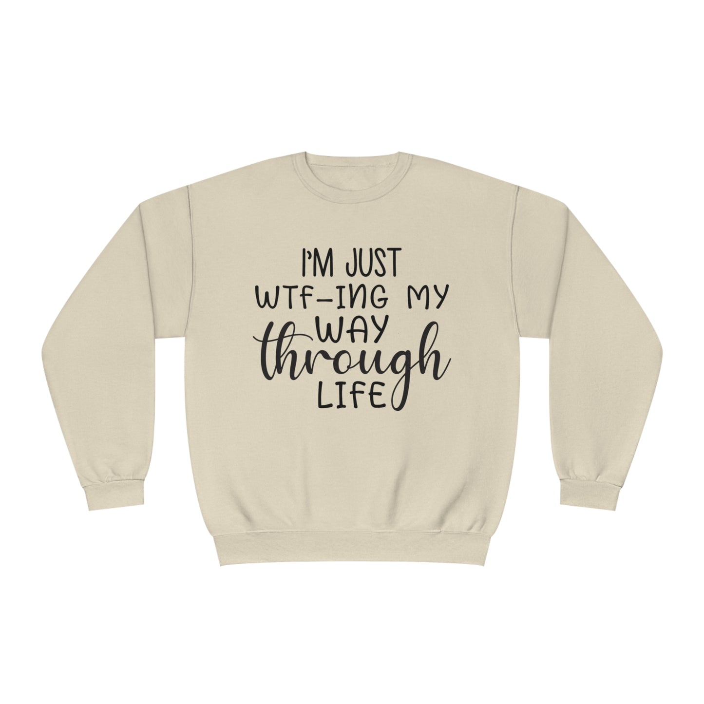 I'm Just WTF-ing My Way Through Life Crewneck Sweatshirt