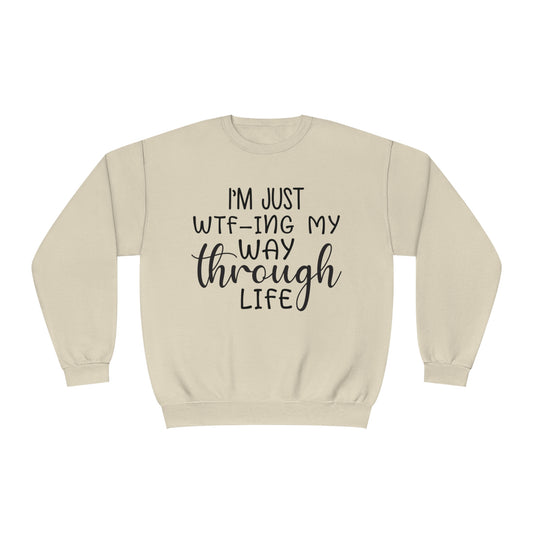 I'm Just WTF-ing My Way Through Life Crewneck Sweatshirt