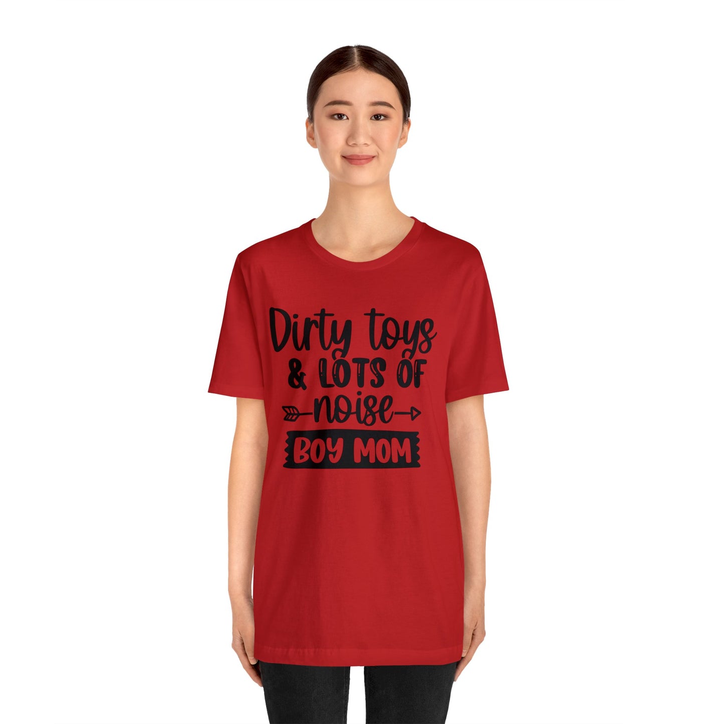 Dirty Toys & Lots of Noise #boymom short sleeve tshirt