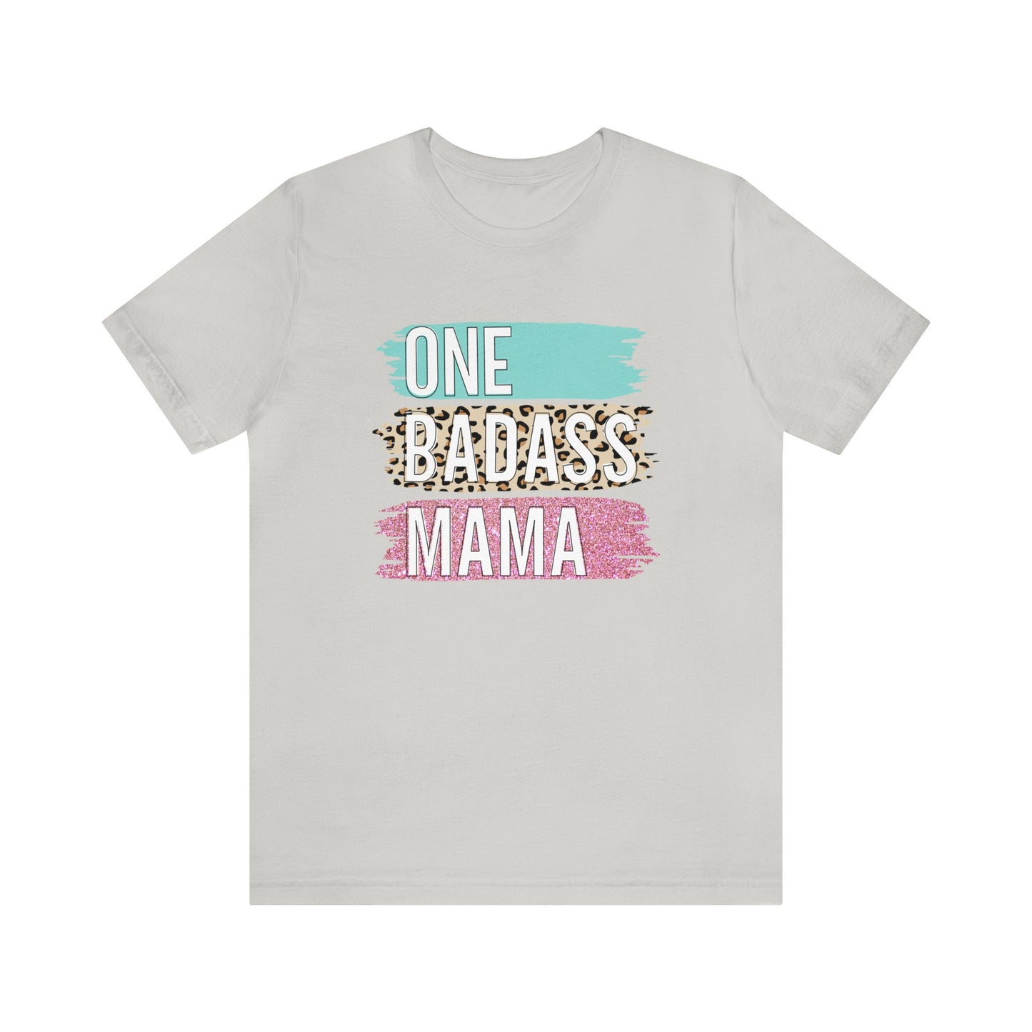 One Bad Ass Mama short sleeve Tshirt