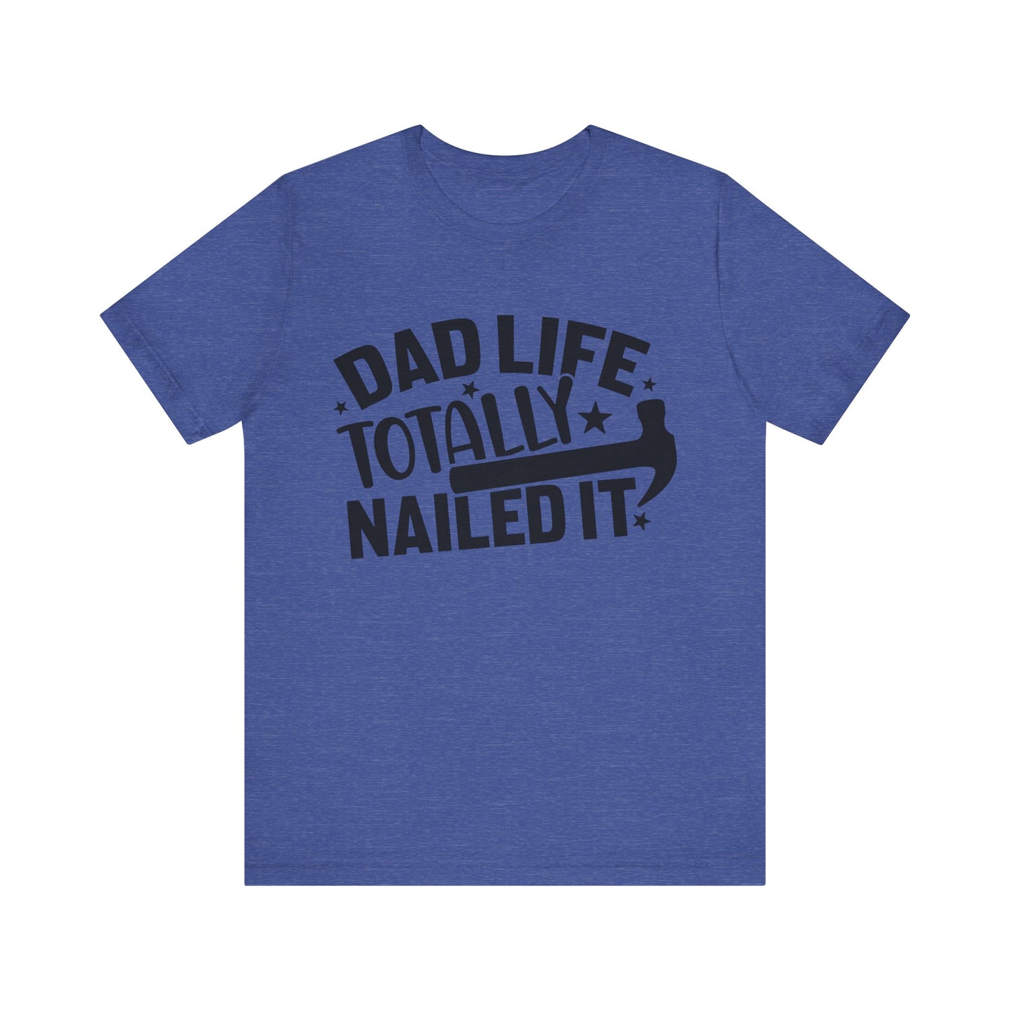 Dad Life Totally Nailed It Jersey Short Sleeve Tee