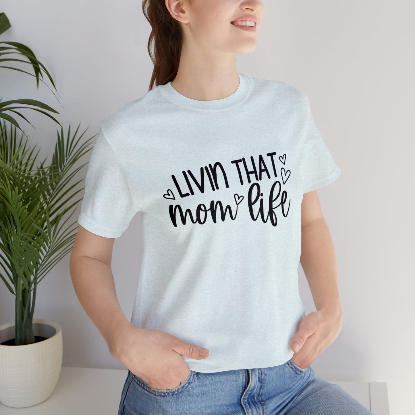 Livin' that Mom life short sleeve tshirt