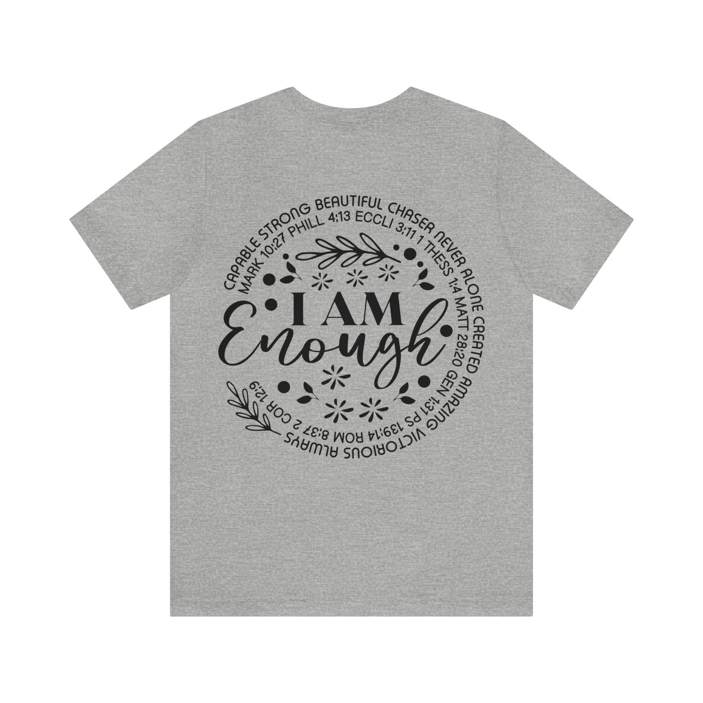Be Strong and Courageous (front) I am Enough (back) Short Sleeve Tshirt