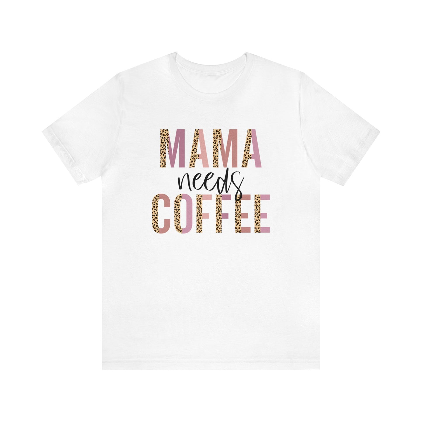 Mama Needs Coffee Leopard print short sleeve tshirt