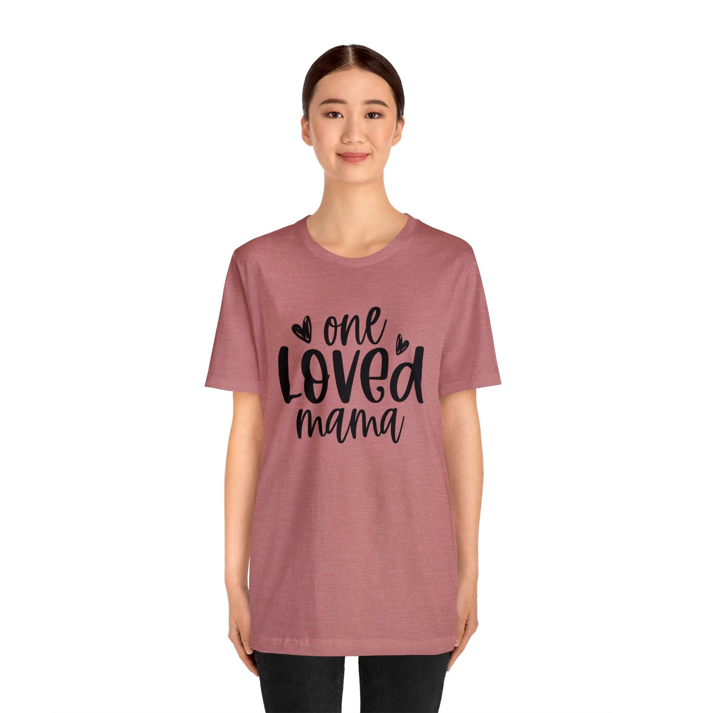 One Loved Mama short sleeve tshirt