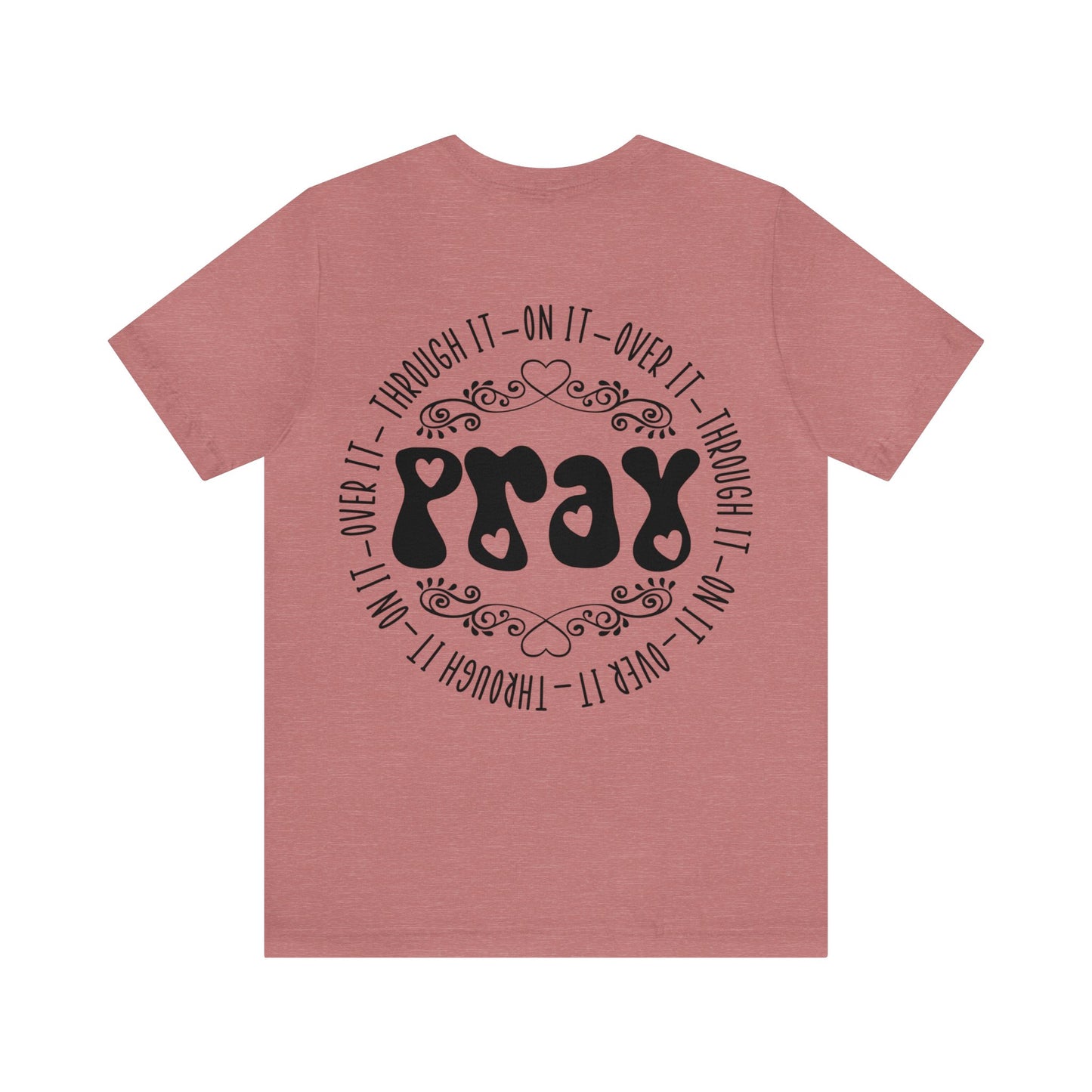 Faith Hope Love (front) Pray (back) Short Sleeve Tshirt