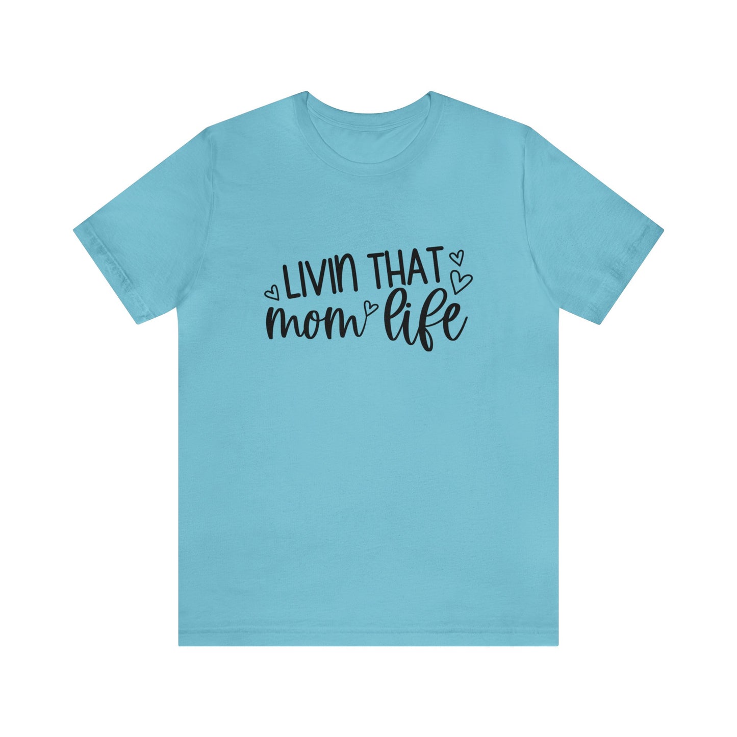 Livin' that Mom life short sleeve tshirt