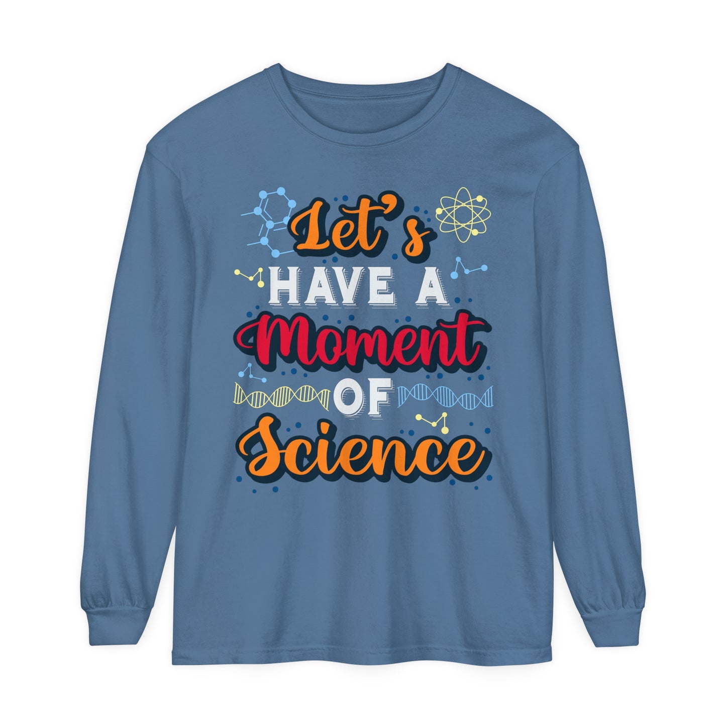 Let's Have a Moment of Science Long Sleeve T-Shirt