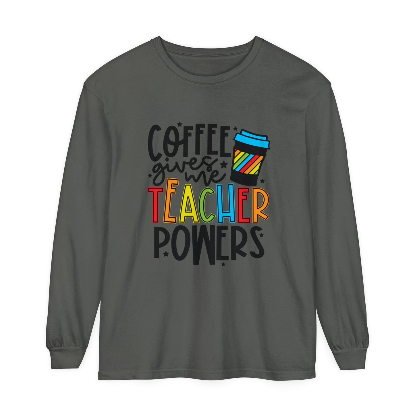 Coffee Gives Me Teacher Powers Long Sleeve T-Shirt
