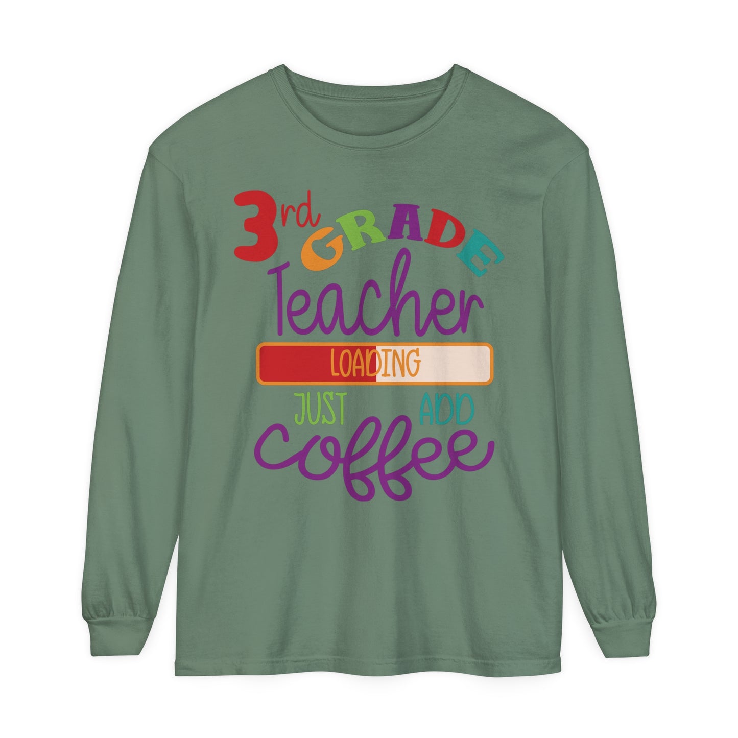 3rd Grade Teacher Loading Just Add Coffee Long Sleeve T-Shirt