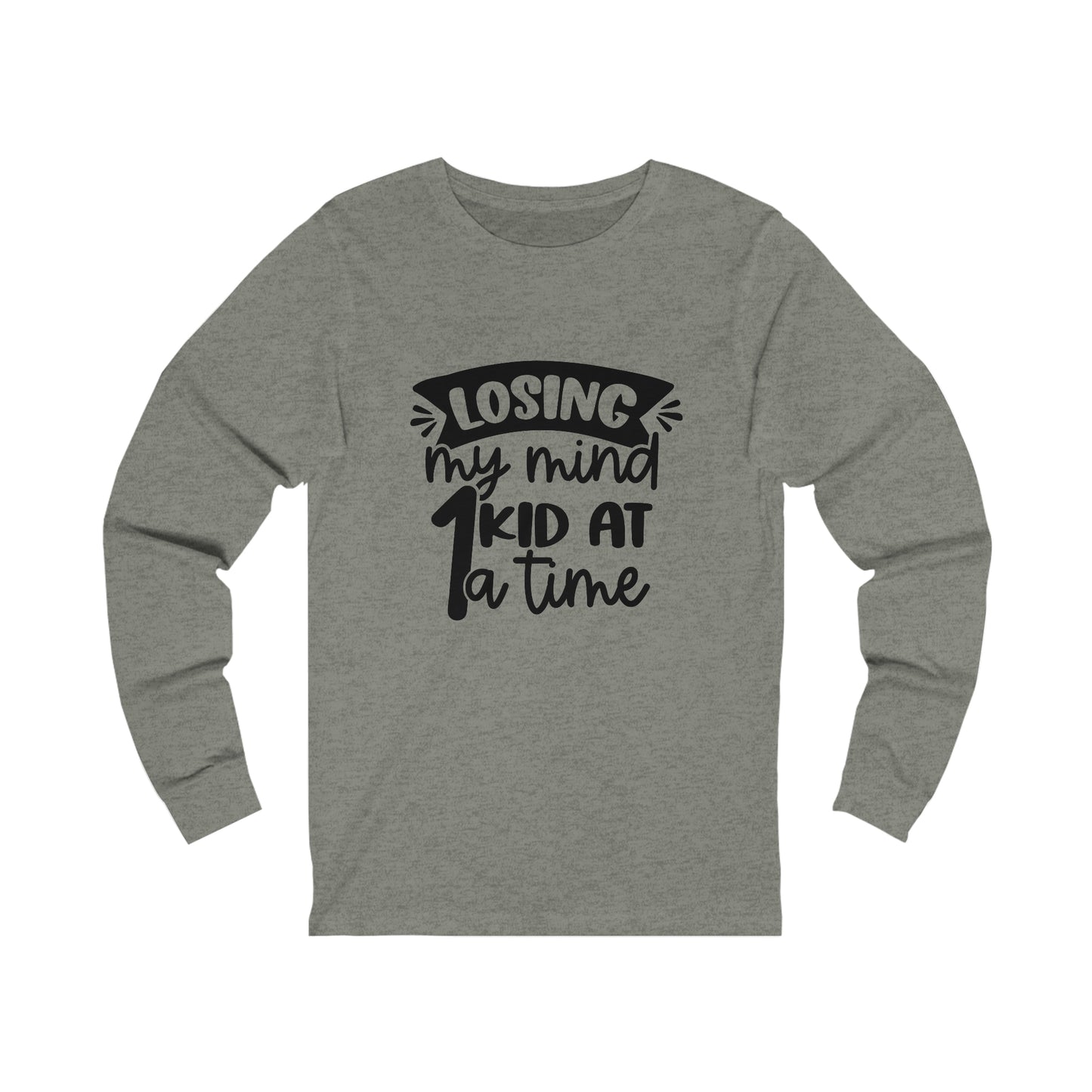 Losing my Mind 1 Kid at a Time long sleeve tshirt