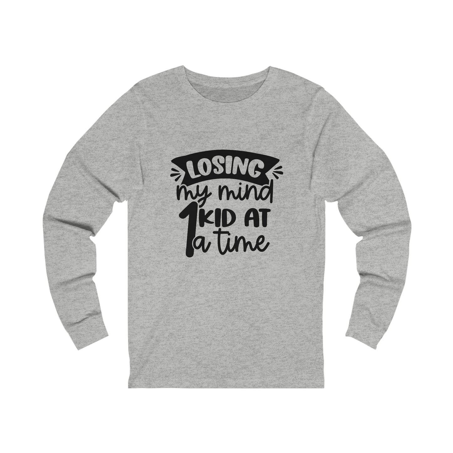 Losing my Mind 1 Kid at a Time long sleeve tshirt