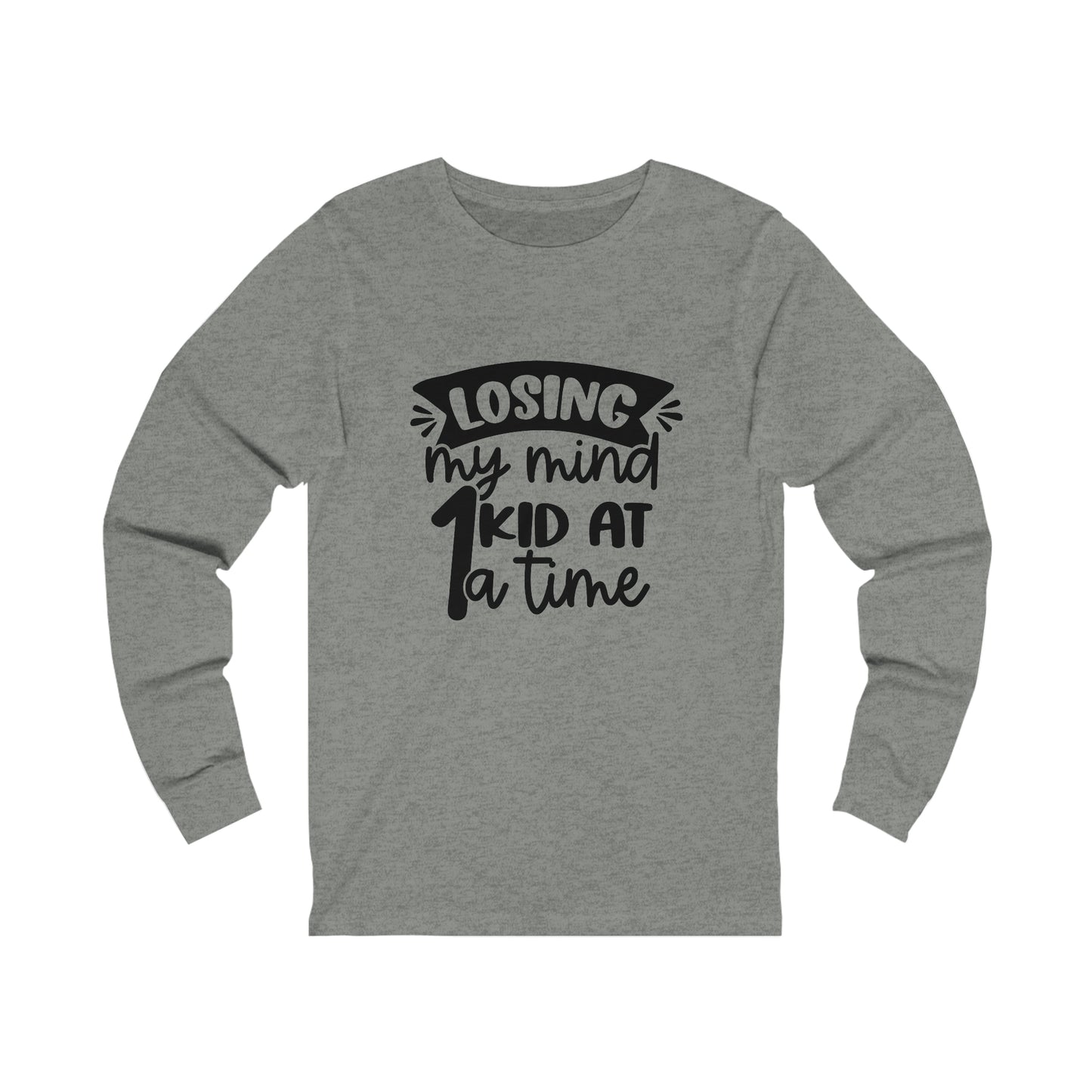 Losing my Mind 1 Kid at a Time long sleeve tshirt