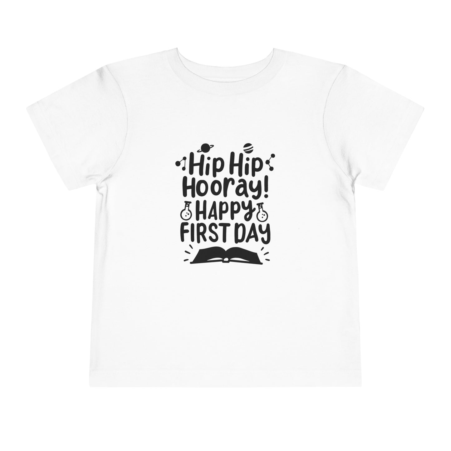 Hip Hip Hooray, Happy First Day Toddler Short Sleeve Tee