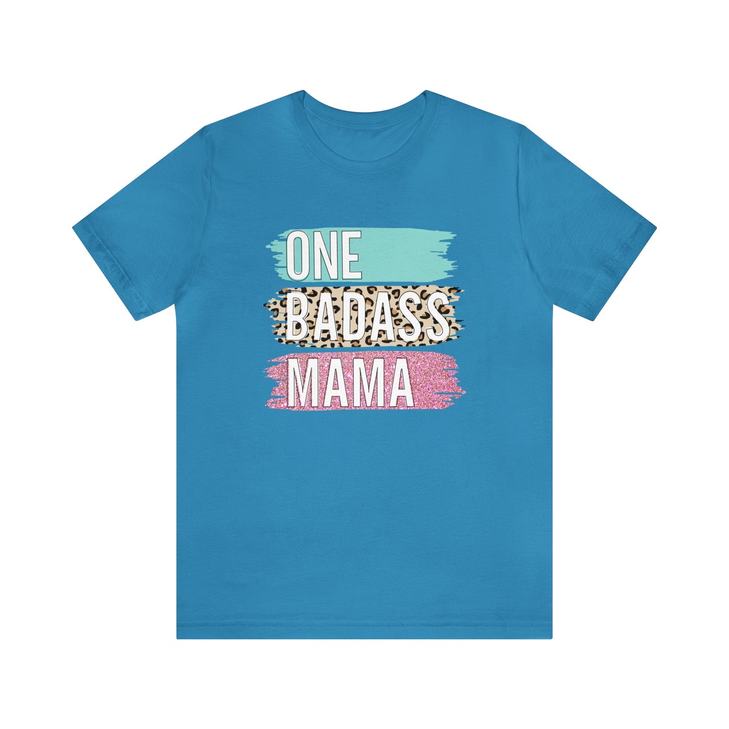 One Bad Ass Mama short sleeve Tshirt