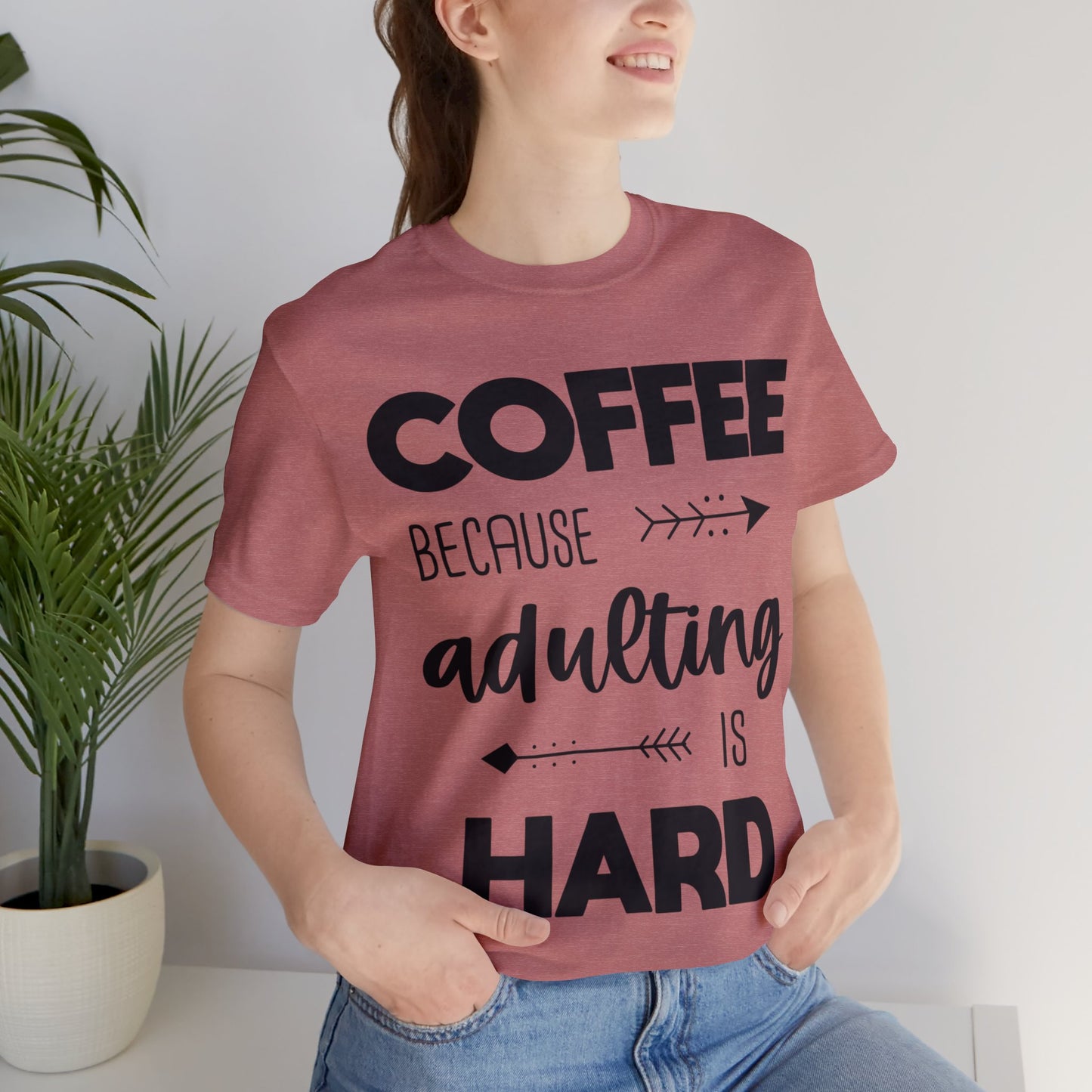 Coffee because Adulting is hard Short sleeve Tshirt