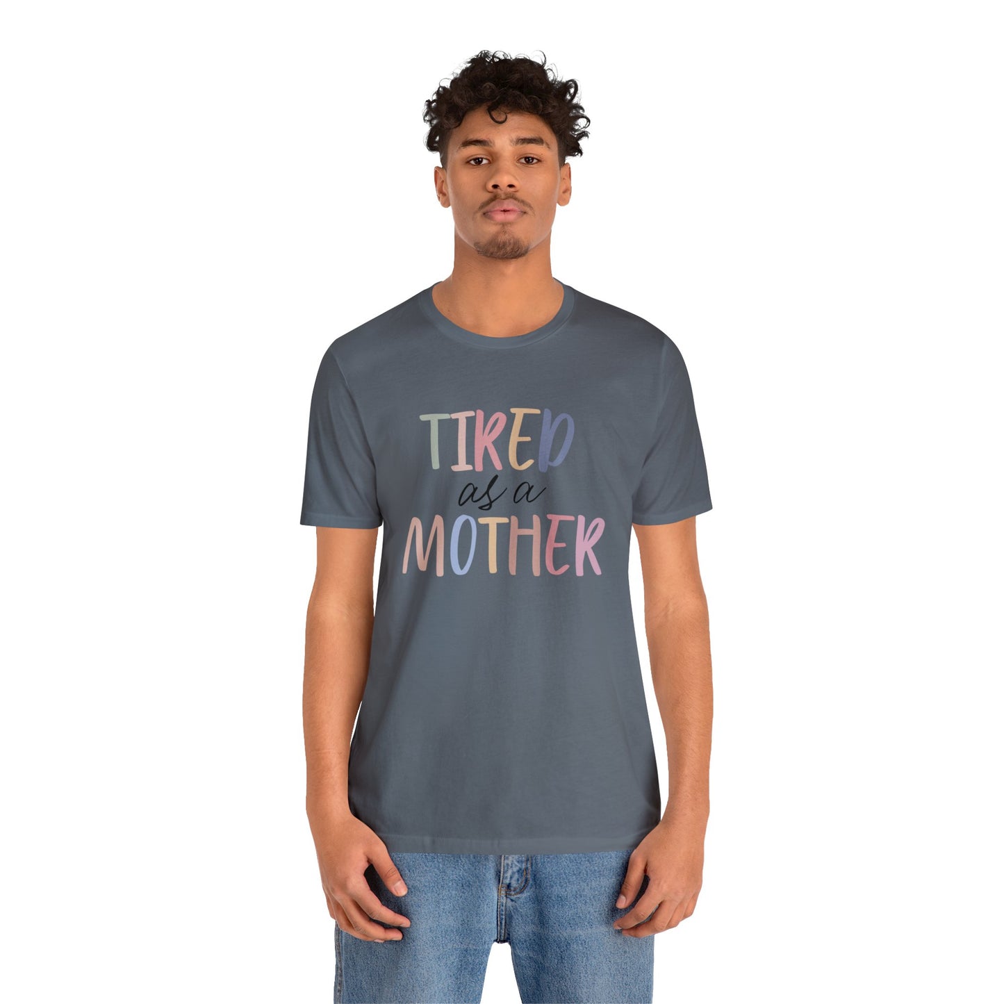 Tired as a Mother short sleeve tshirt
