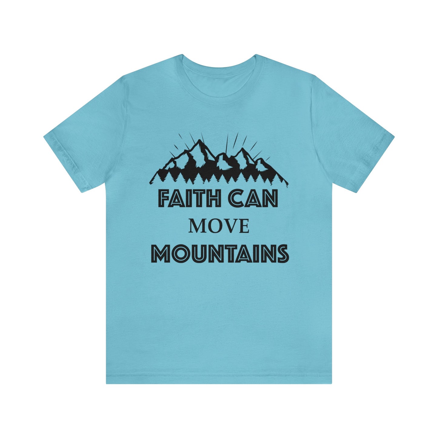 Faith can move mountains Short sleeve Tshirt