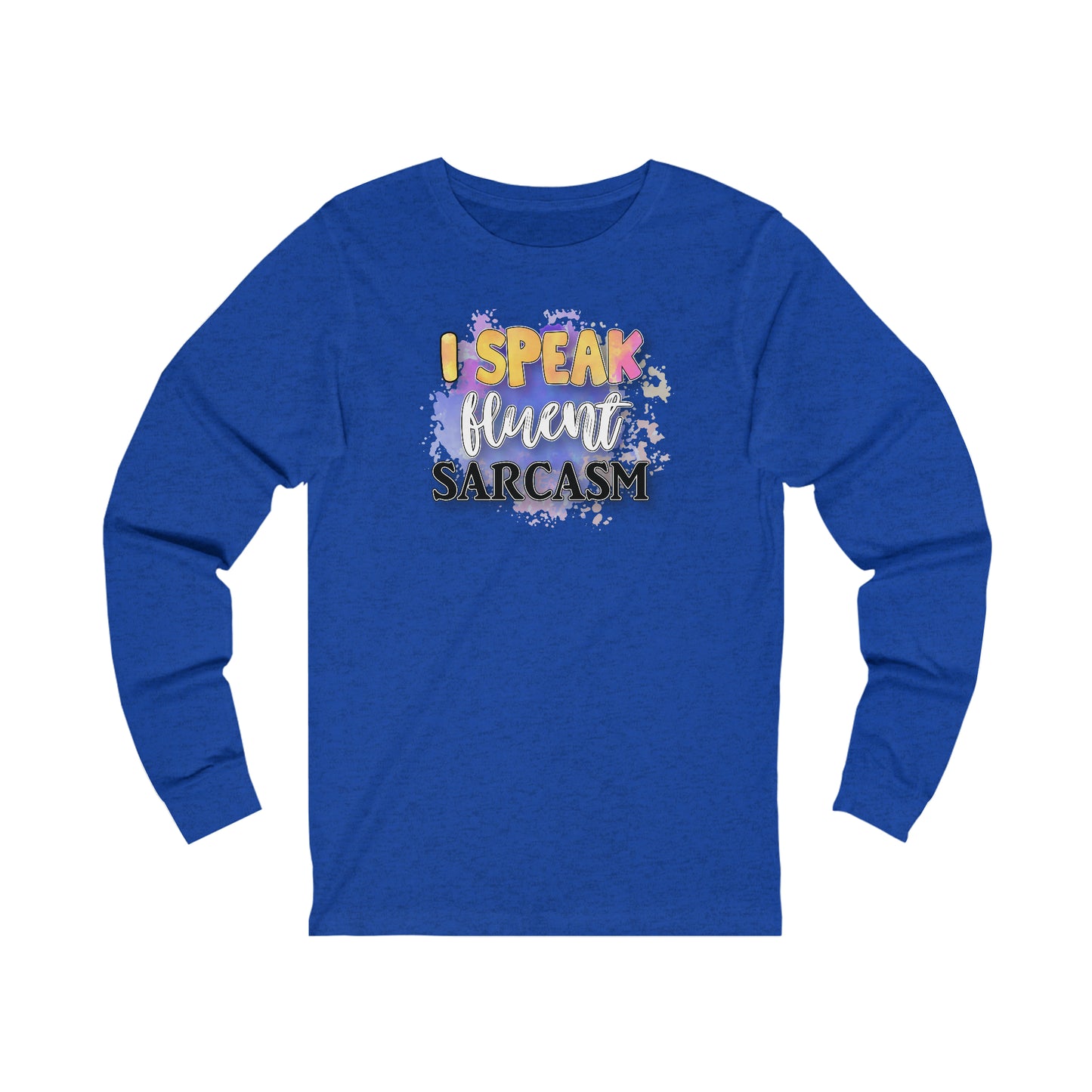 I speak fluent Sarcasm long sleeve Tshirt