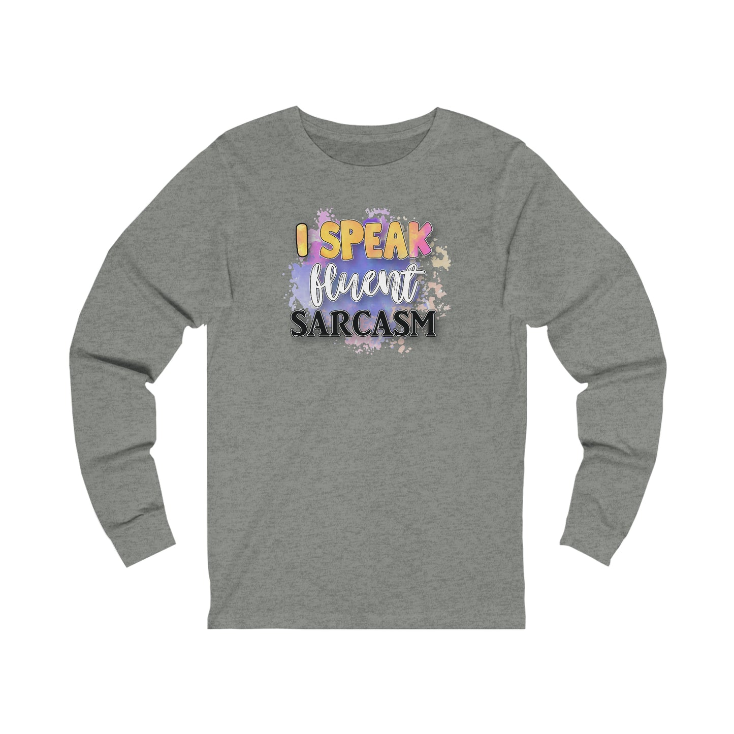 I speak fluent Sarcasm long sleeve Tshirt