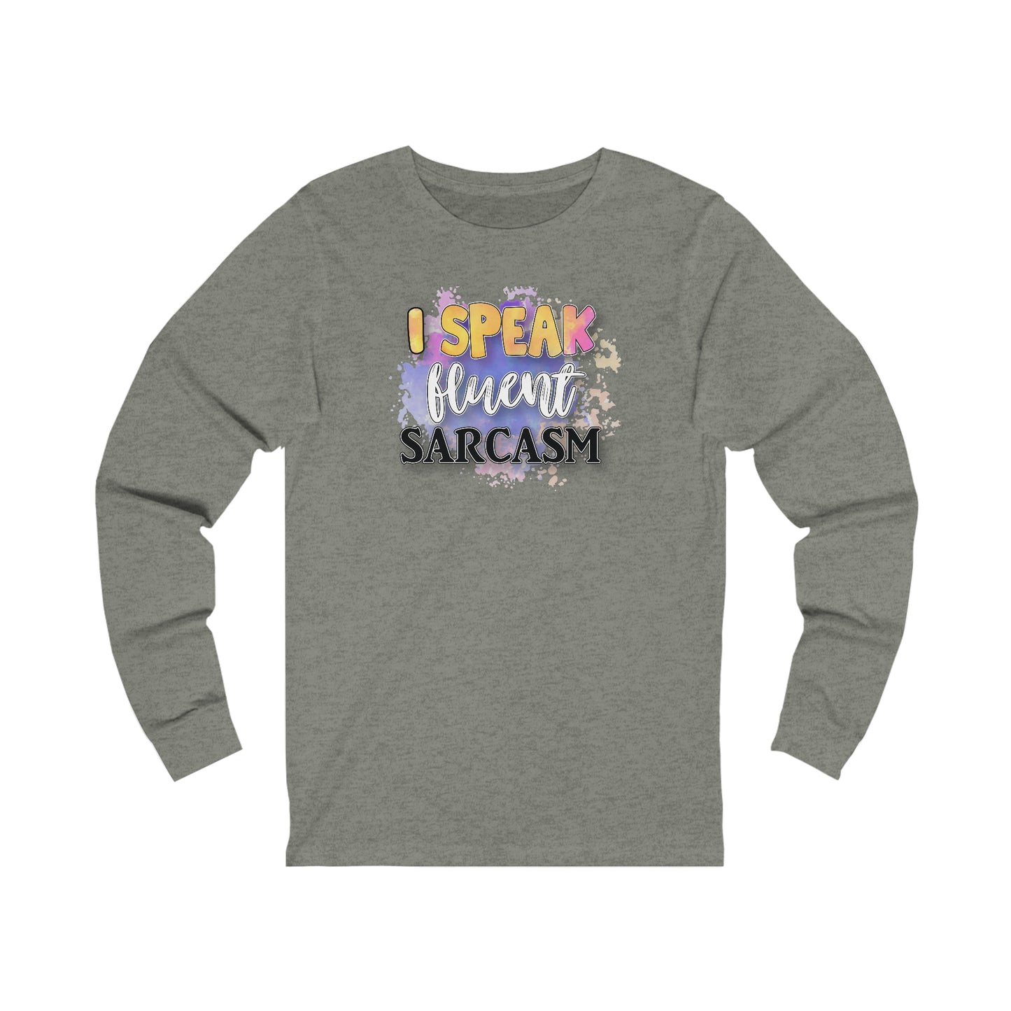 I speak fluent Sarcasm long sleeve Tshirt