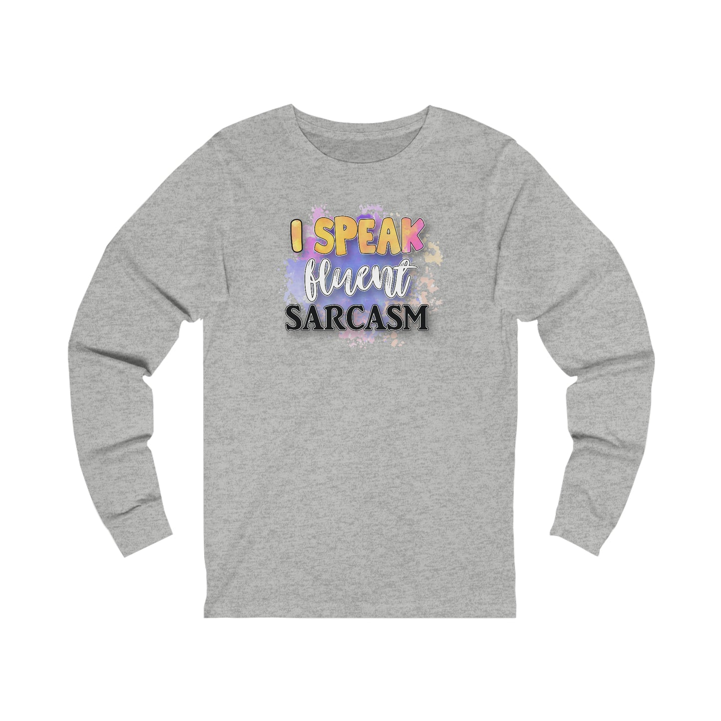I speak fluent Sarcasm long sleeve Tshirt