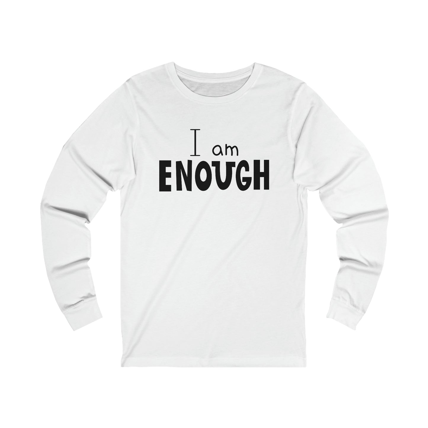 I am Enough Long sleeve Tshirt