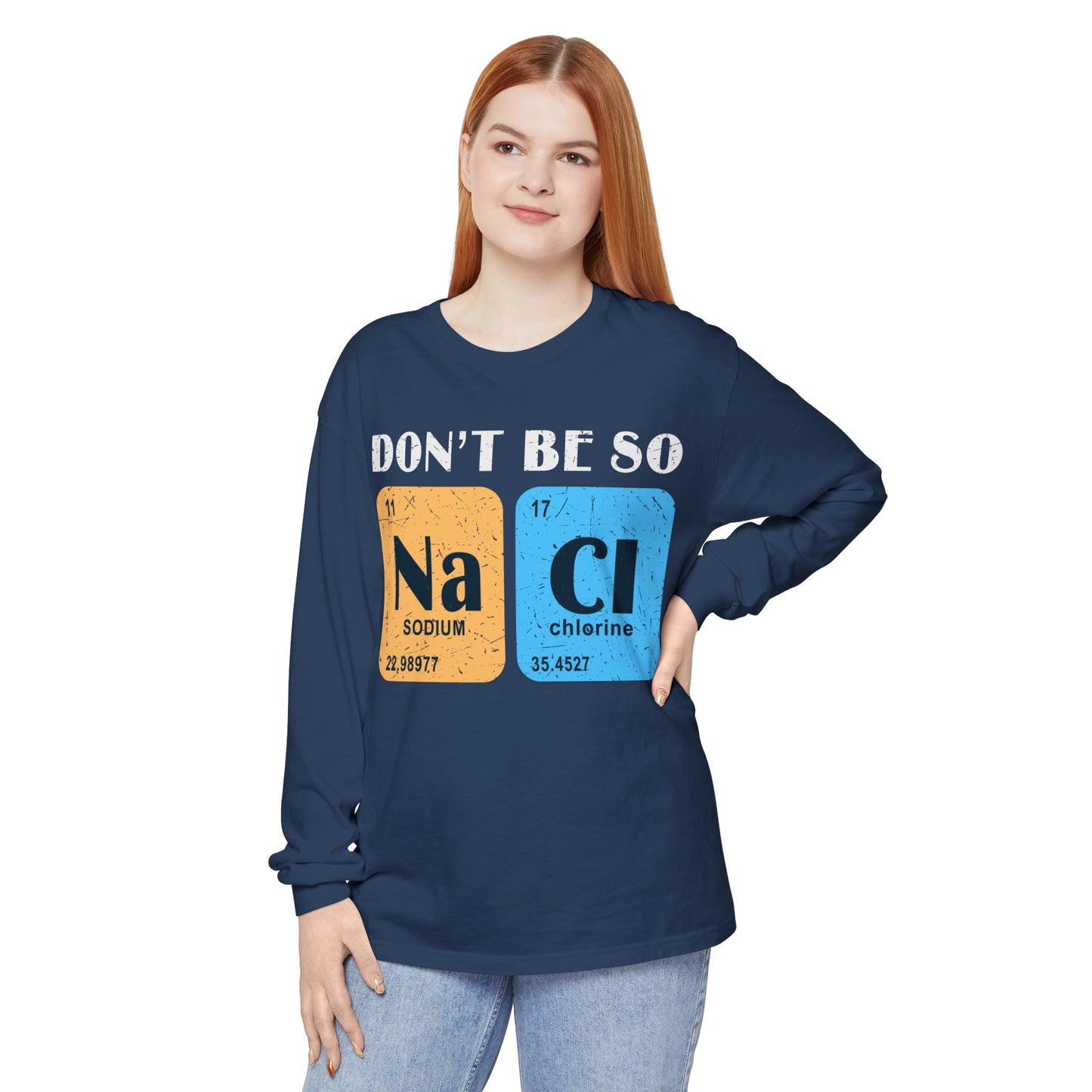 Don't Bes Salty (NaCl) Long Sleeve T-Shirt