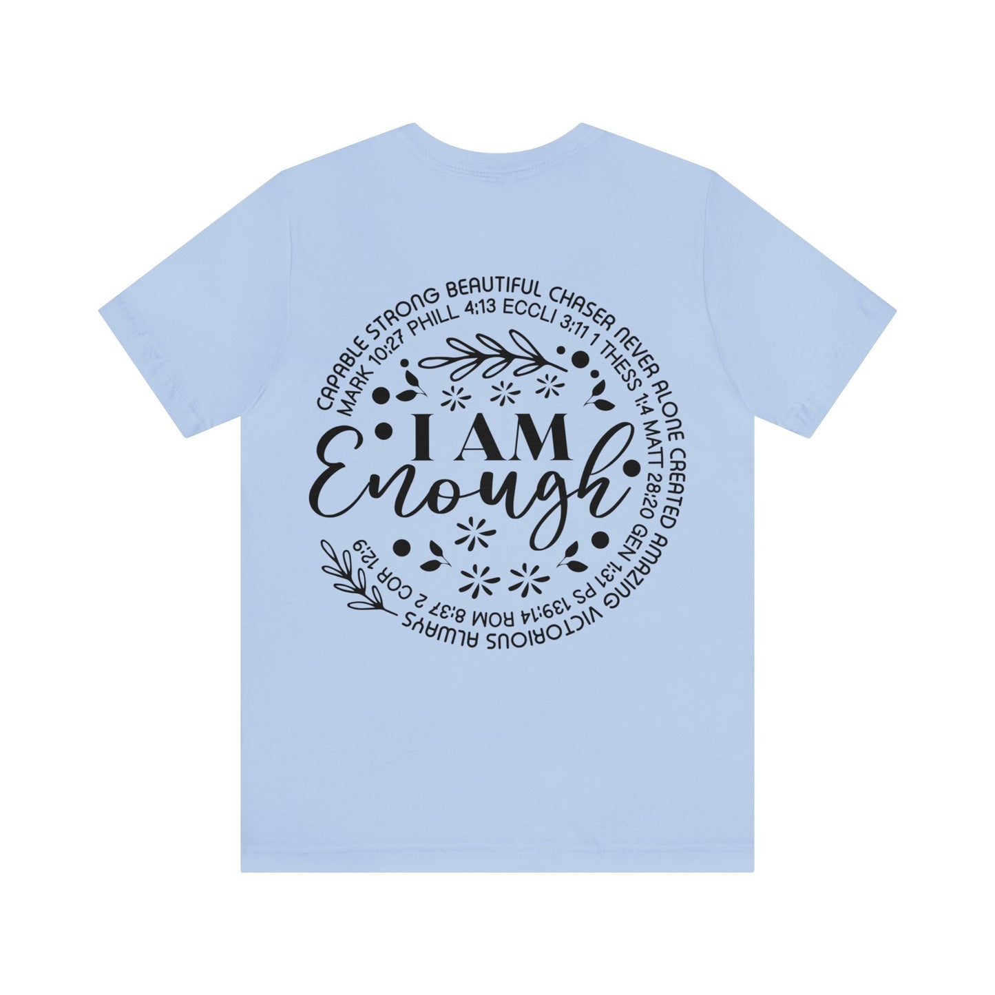 Be Strong and Courageous (front) I am Enough (back) Short Sleeve Tshirt