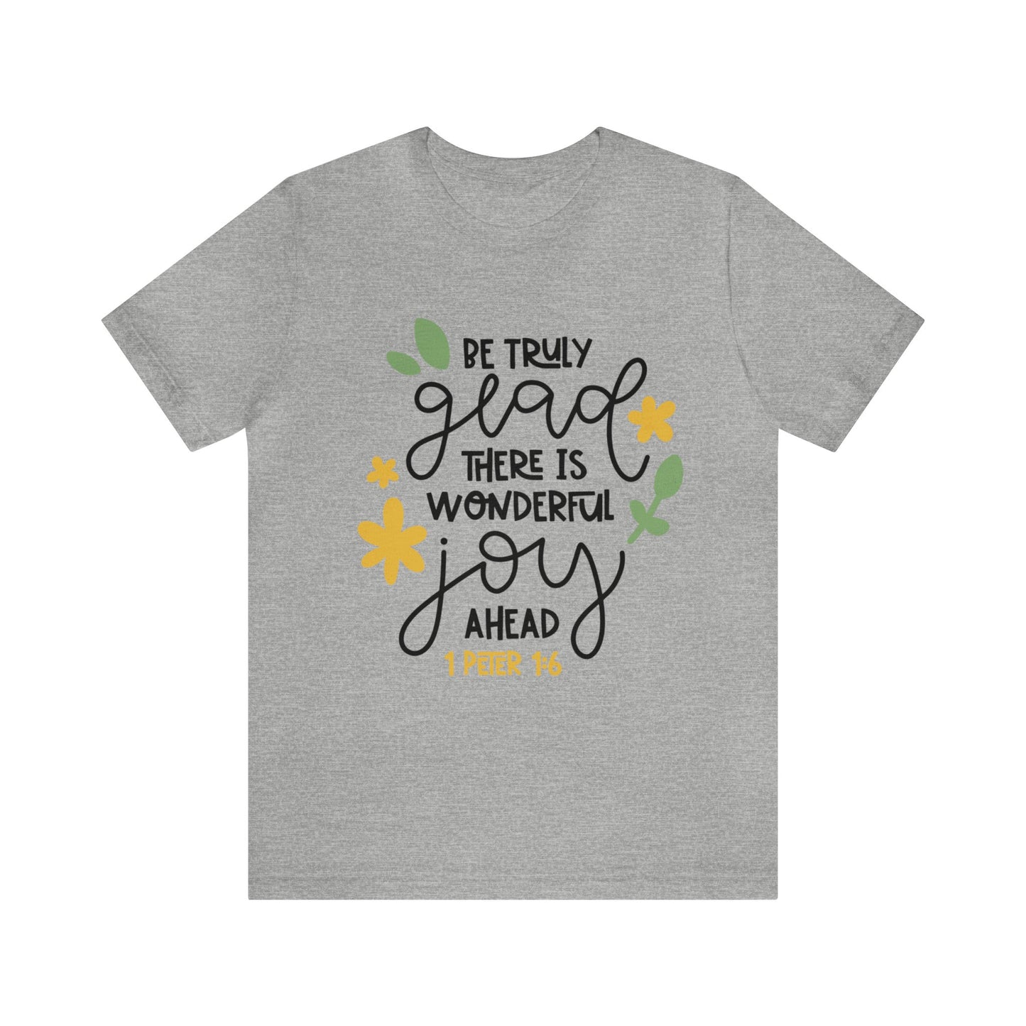Be Truly Glad There is Wonderful Joy Ahead Short Sleeve Tshirt