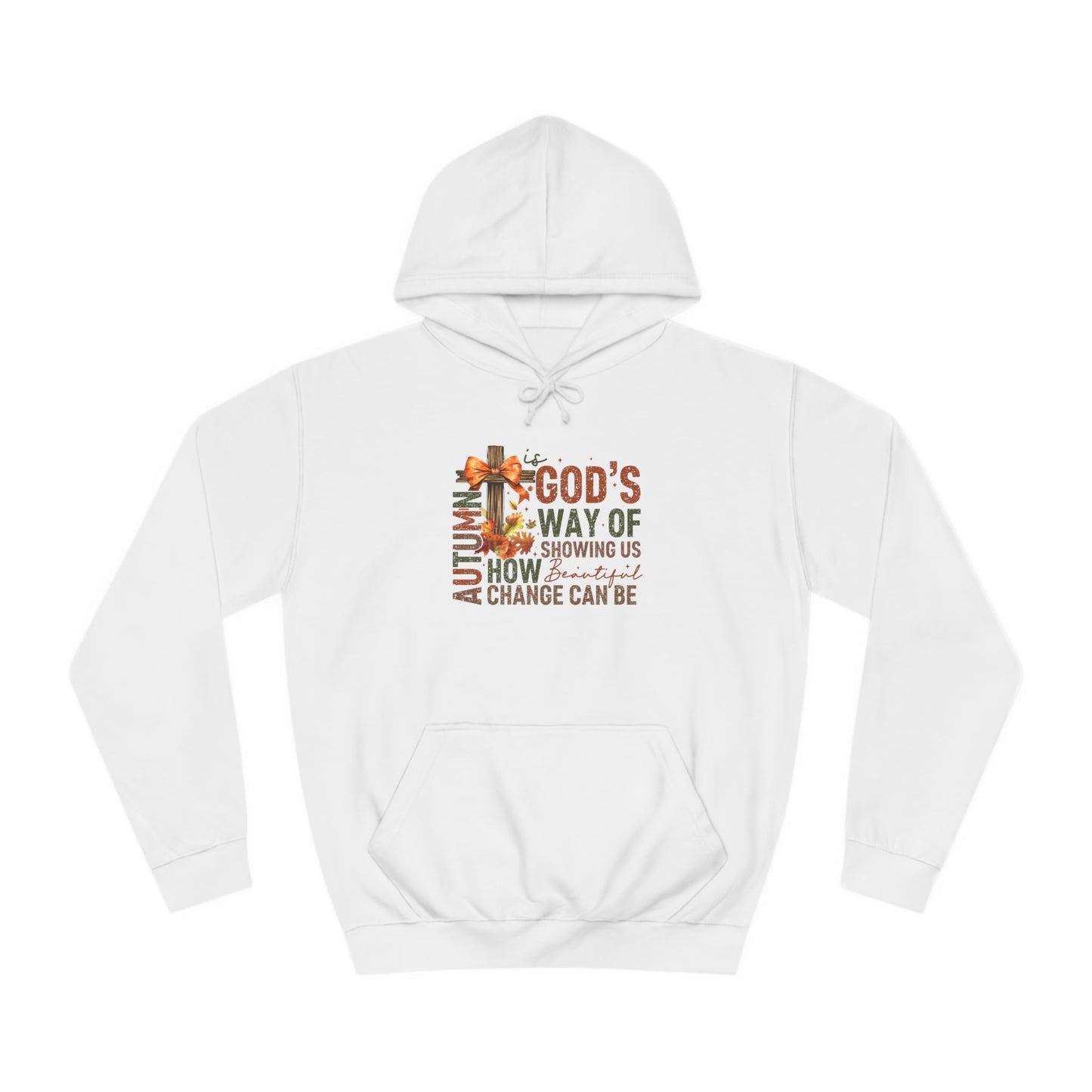 Autumn is Gods Way... College Hoodie