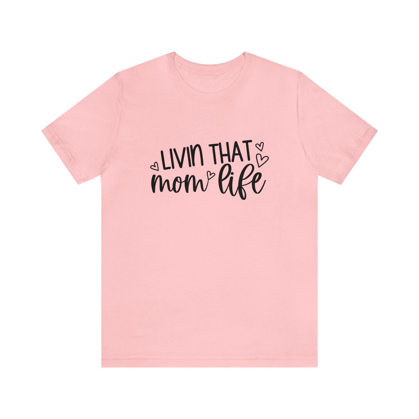Livin' that Mom life short sleeve tshirt