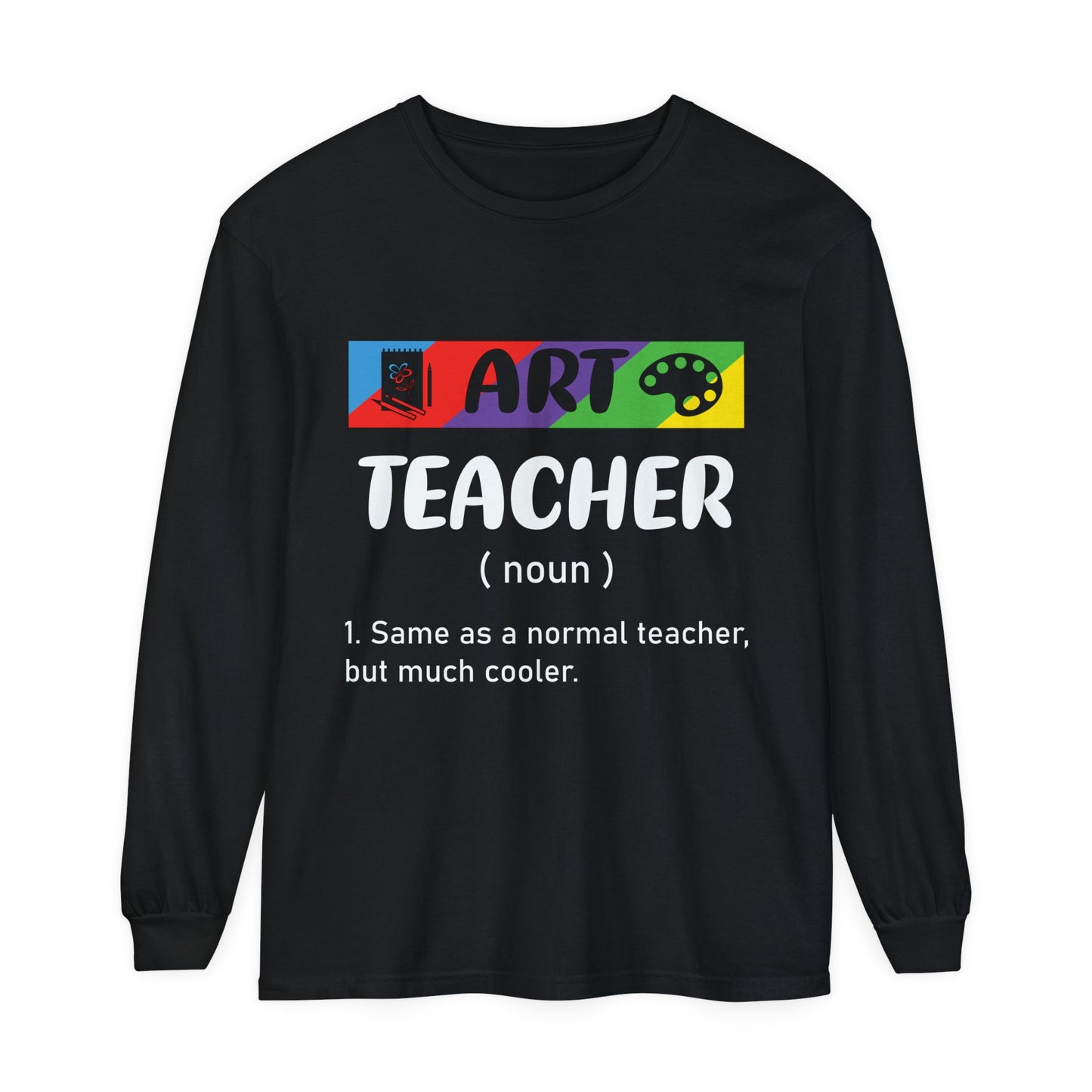 Art Teacher Long Sleeve T-Shirt