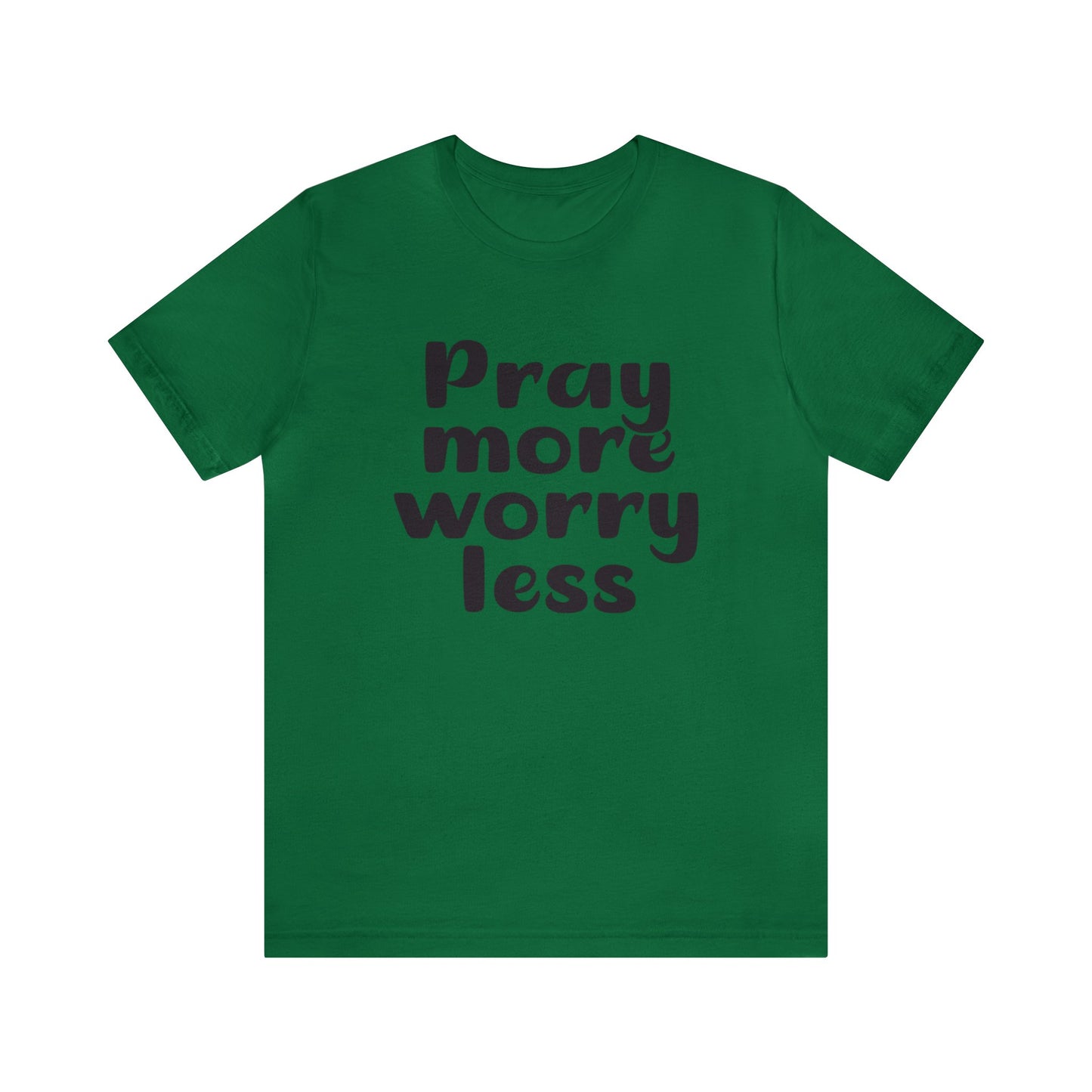 Pray more worry less Short sleeve Tshirt