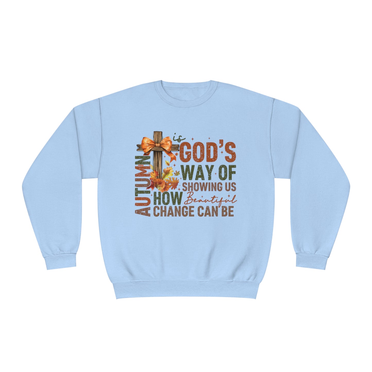 Autumn is Gods Way... Crewneck Sweatshirt