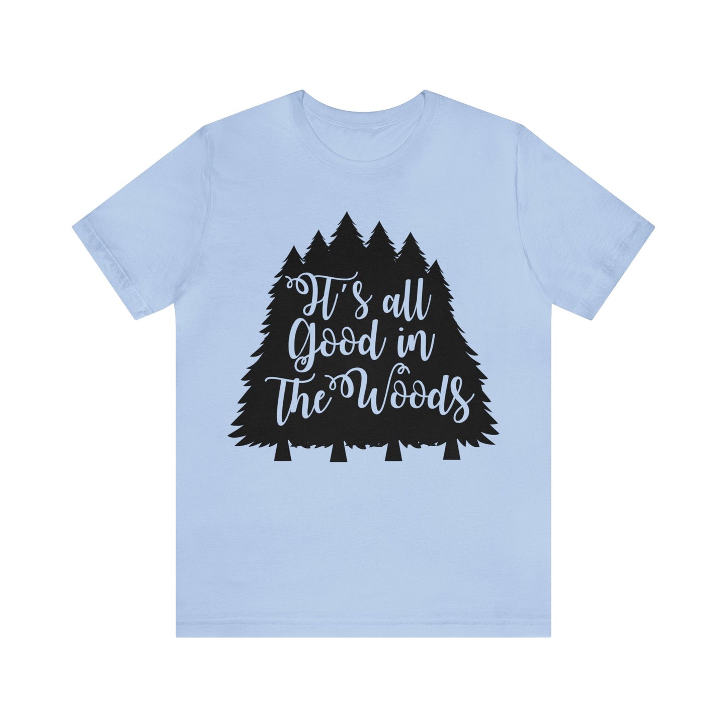 Its All Good in the Woods Short Sleeve Tshirt