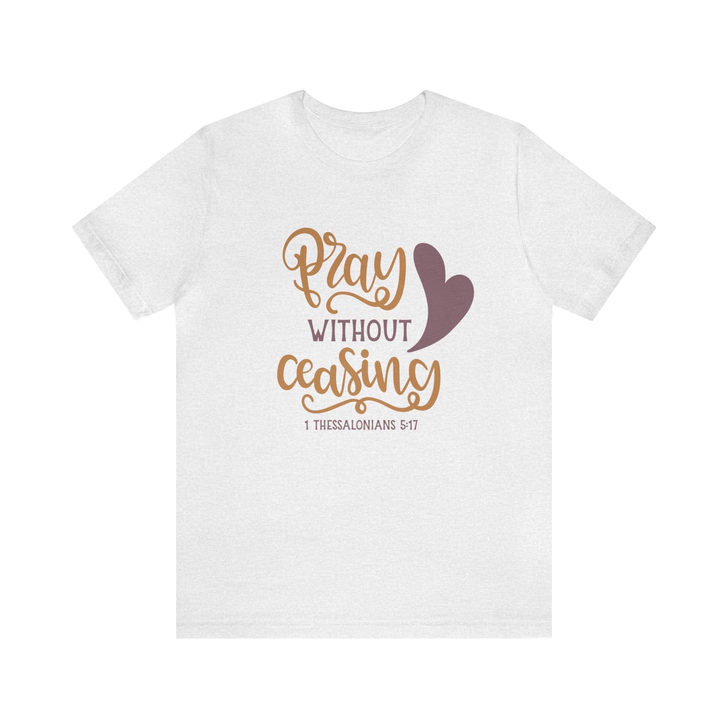 Pray Without Ceasing Short Sleeve Tshirt