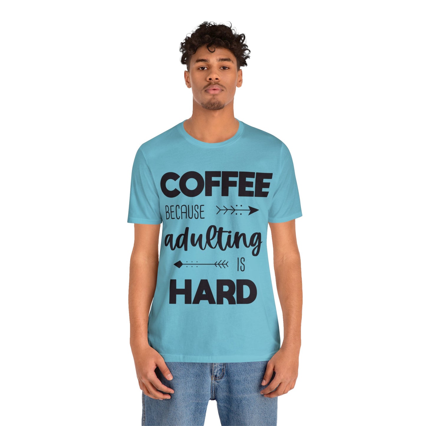Coffee because Adulting is hard Short sleeve Tshirt