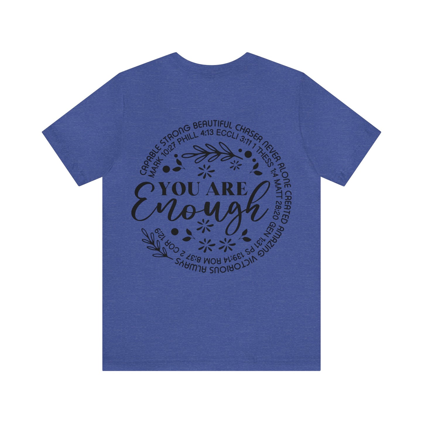 You are God's Masterpiece (front) You are Enough (back) Short Sleeve Tshirt