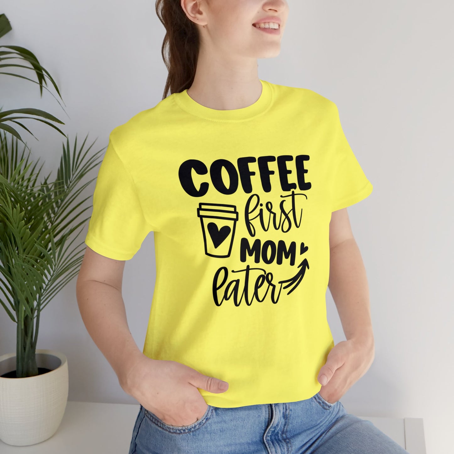 Coffee First Mom Later short sleeve tshirt
