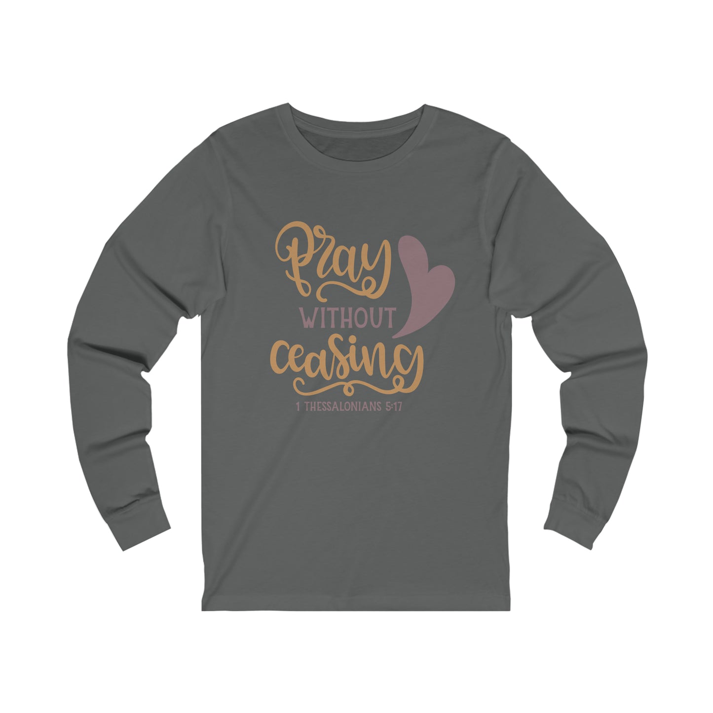 Pray Without Ceasing Long Sleeve Tshirt