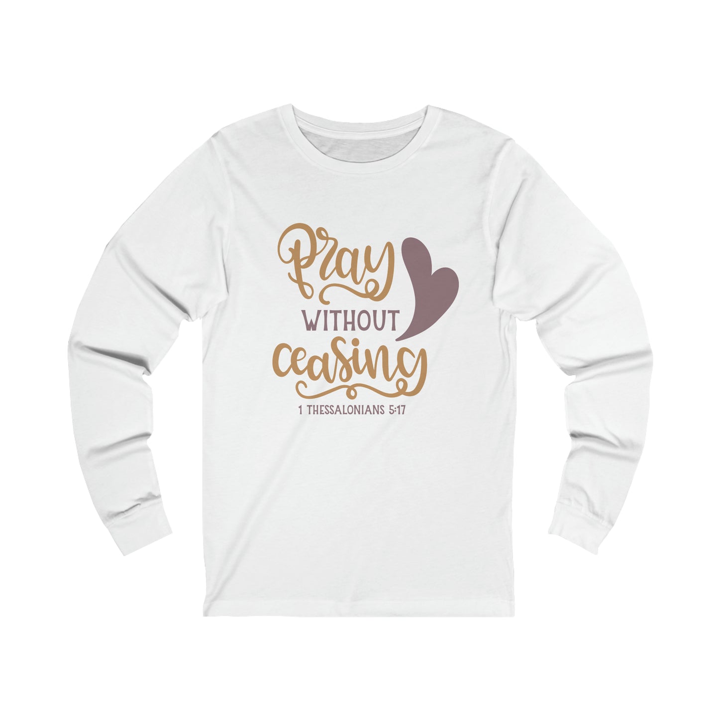 Pray Without Ceasing Long Sleeve Tshirt