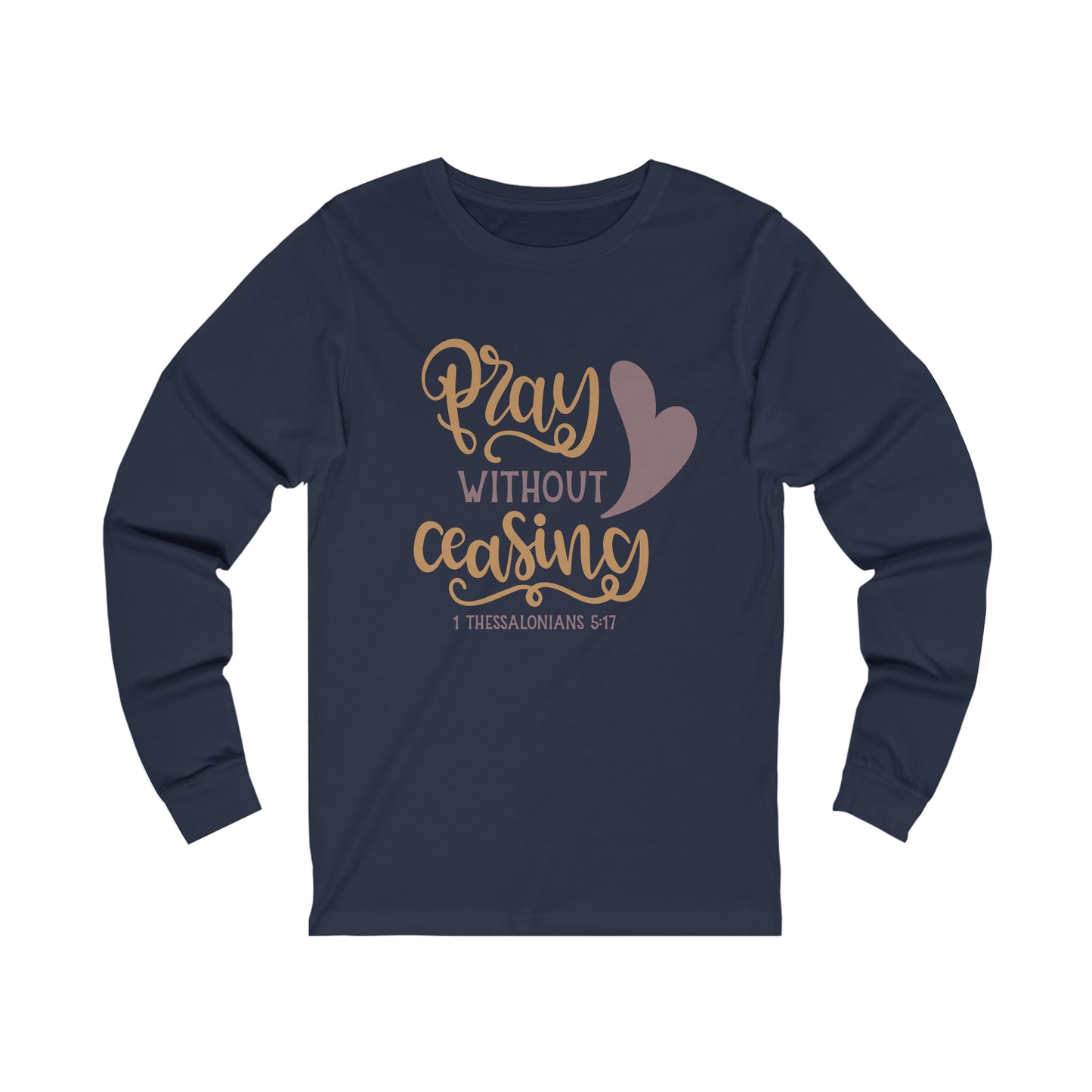 Pray Without Ceasing Long Sleeve Tshirt