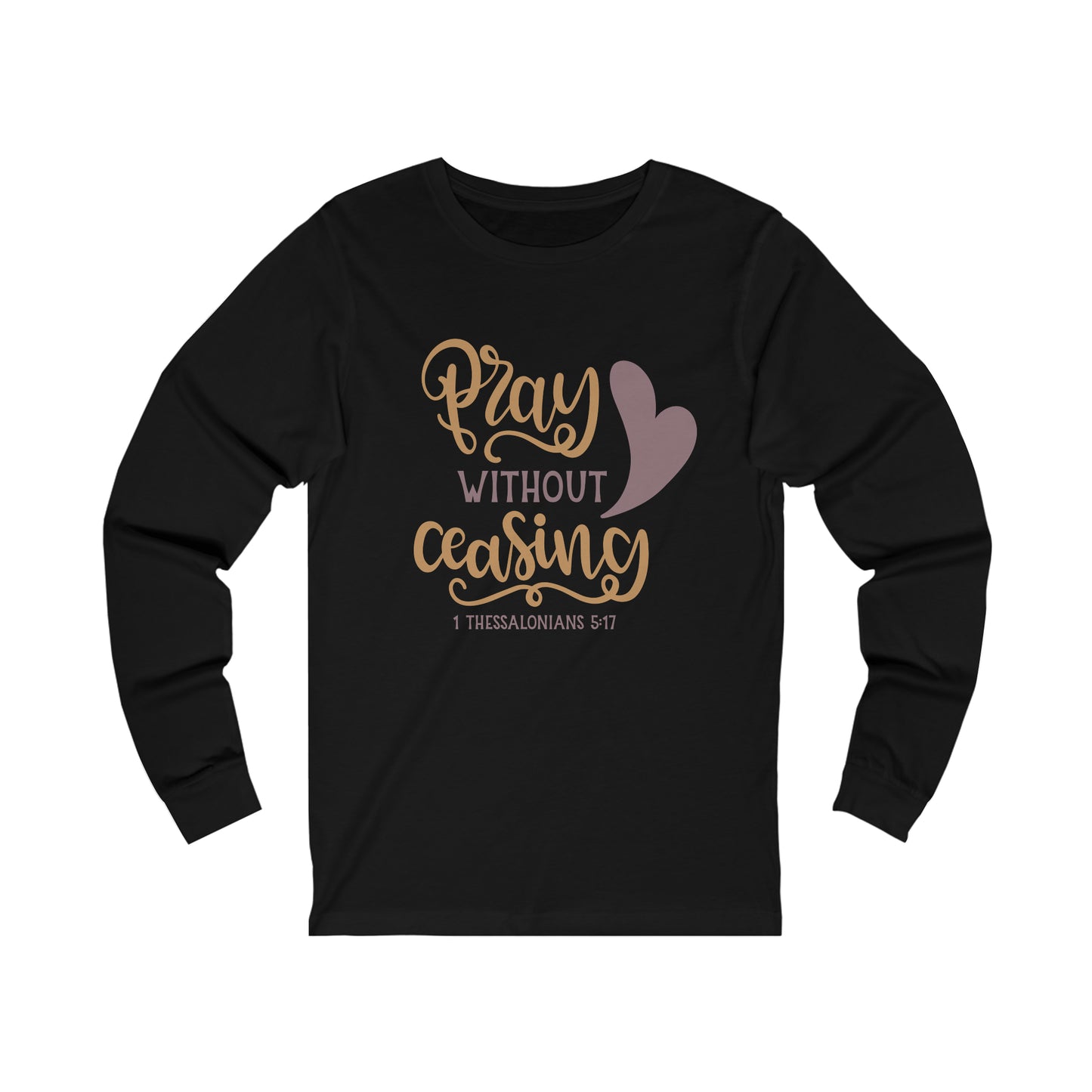 Pray Without Ceasing Long Sleeve Tshirt