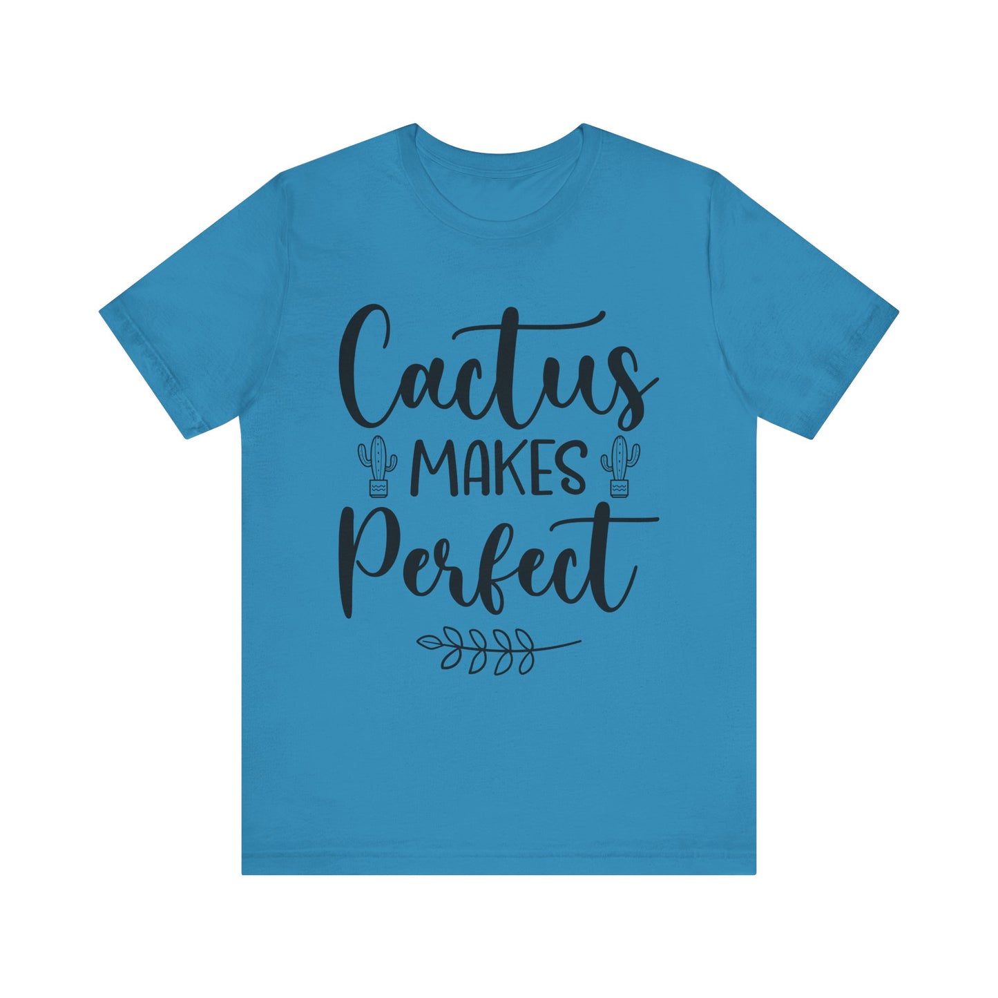 Cactus Makes Perfect Short Sleeve Tshirt