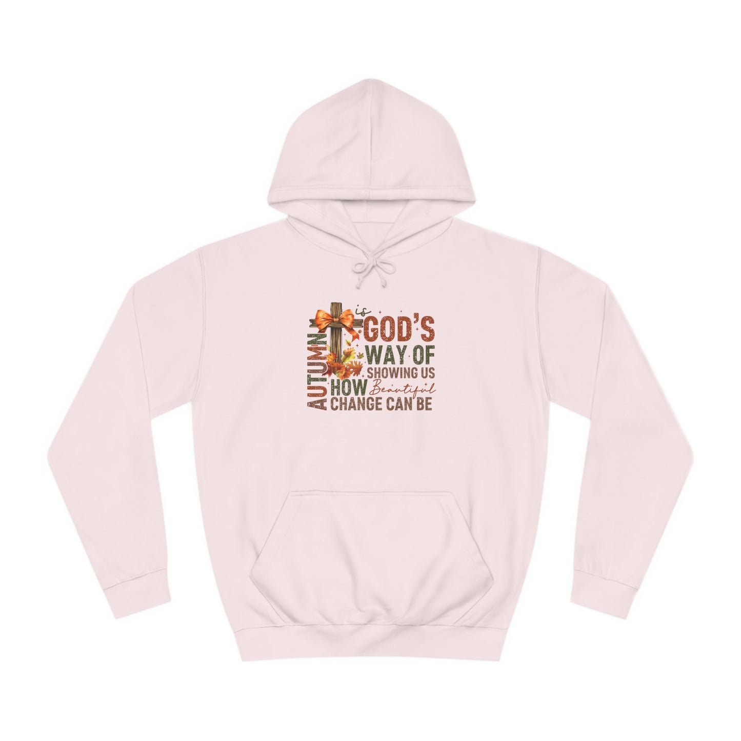 Autumn is Gods Way... College Hoodie